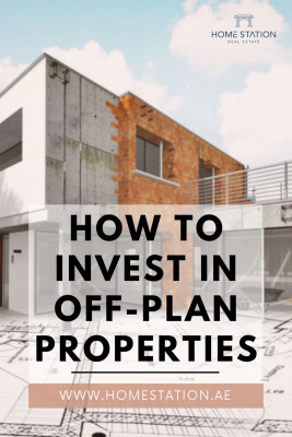 How To Invest in Off Plan Properties: 